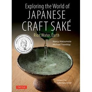 Exploring the World of Japanese Craft Sake: Rice, Water, Earth -- Matsumoto